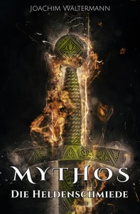 Titel: Mythos: Die Heldenschmiede