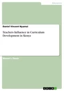 Title: Teachers Influence in Curriculum Development in Kenya