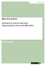 Title: Inclusion in school education. Opportunities, limits and difficulties