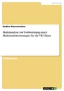 Title: Marktanalyse zur Vorbereitung einer Markteintrittsstrategie für die VR China