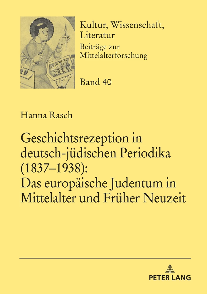Titel: Geschichtsrezeption in deutsch-jüdischen Periodika (1837–1938): Das europäische Judentum in Mittelalter und Früher Neuzeit