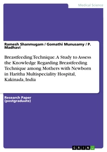 Titel: Breastfeeding Technique. A Study to Assess the Knowledge Regarding Breastfeeding Technique among Mothers with Newborn in Haritha Multispeciality Hospital, Kakinada, India