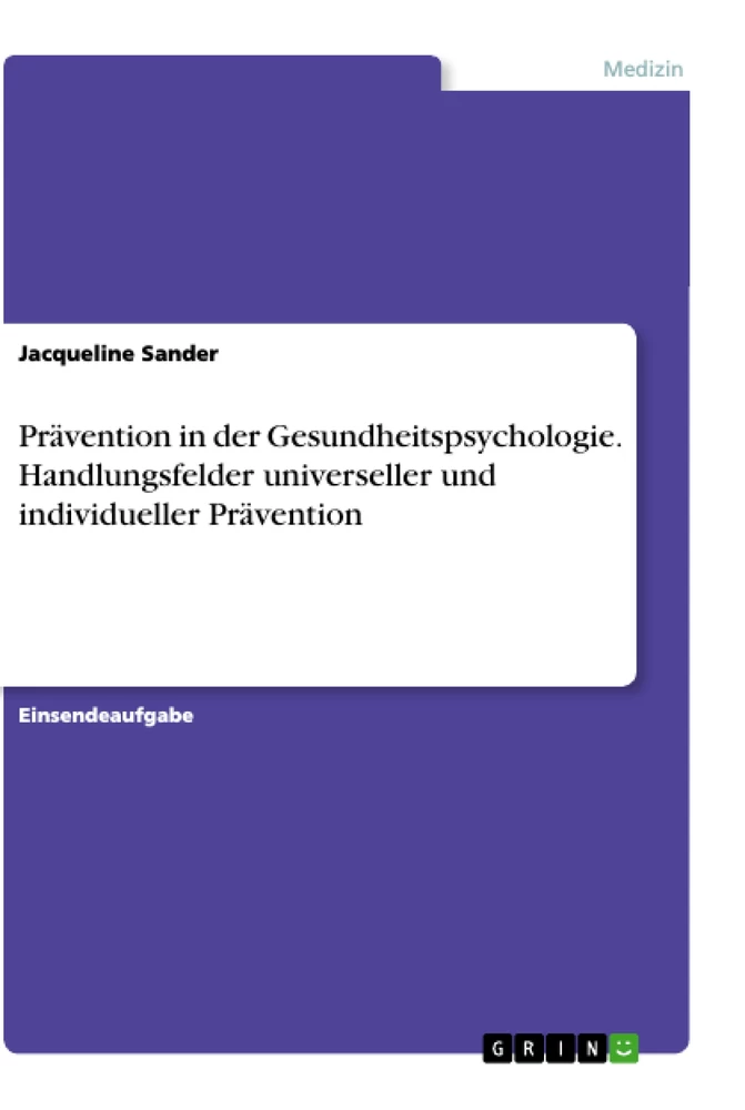 Título: Prävention in der Gesundheitspsychologie. Handlungsfelder universeller und individueller Prävention