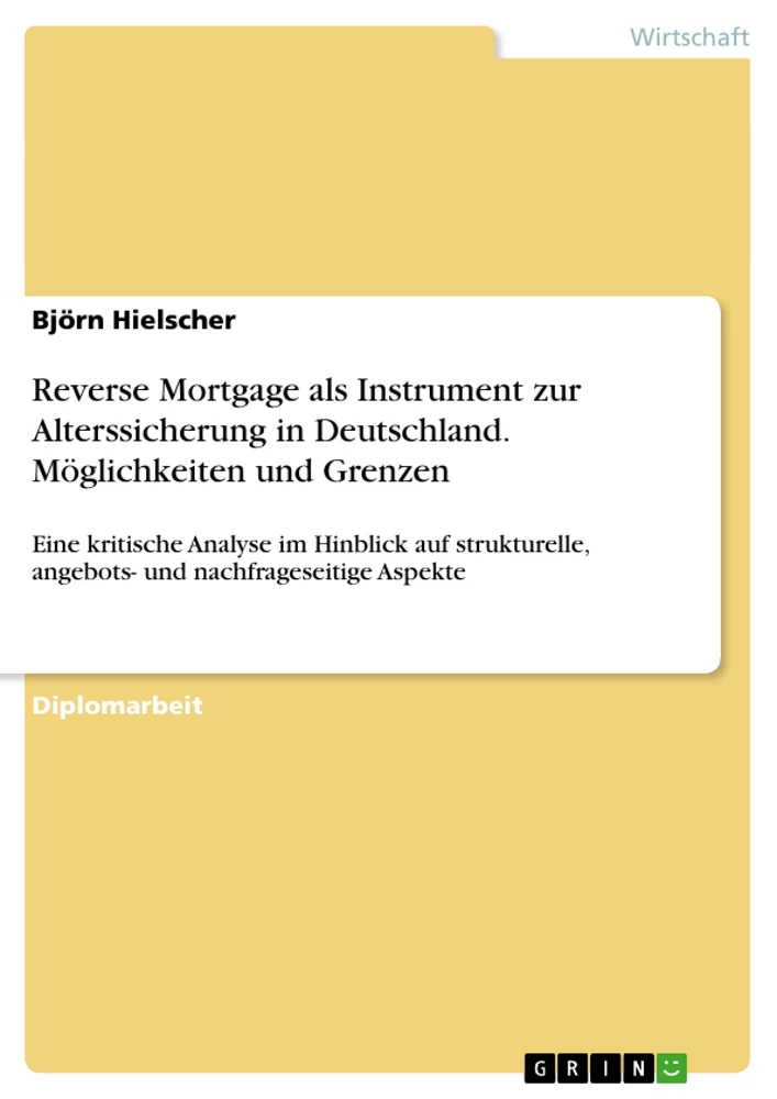 Title: Reverse Mortgage als Instrument zur Alterssicherung in Deutschland. Möglichkeiten und Grenzen