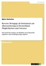 Titre: Reverse Mortgage als Instrument zur Alterssicherung in Deutschland. Möglichkeiten und Grenzen