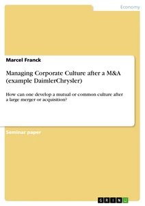Titel: Managing Corporate Culture after a M&A (example DaimlerChrysler)