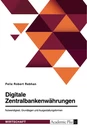 Titel: Digitale Zentralbankenwährungen. Notwendigkeit, Grundlagen und Ausgestaltungsformen