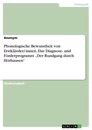 Titel: Phonologische Bewusstheit von Erstklässler/-innen. Das Diagnose- und Förderprogramm „Der Rundgang durch Hörhausen“