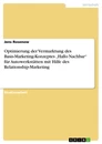Titel: Optimierung der Vermarktung des Basis-Marketing-Konzeptes „Hallo Nachbar“ für Autowerkstätten mit Hilfe des Relationship-Marketing