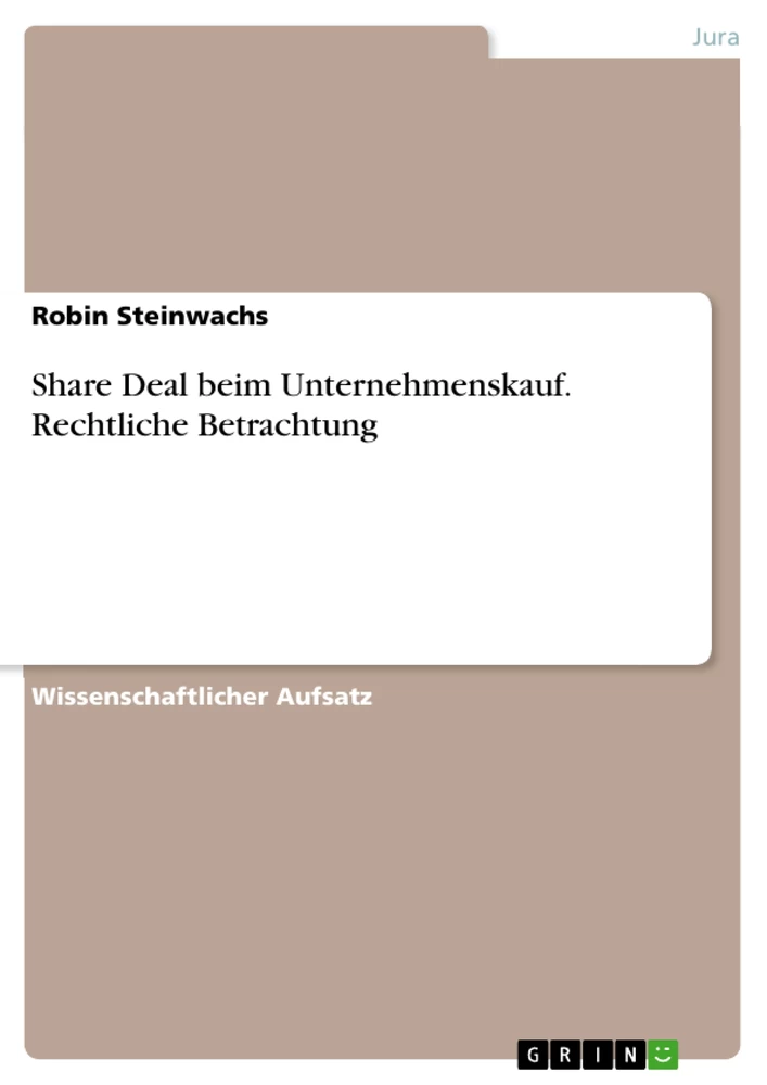 Titre: Share Deal beim Unternehmenskauf. Rechtliche Betrachtung