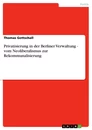 Title: Privatisierung in der Berliner Verwaltung - vom Neoliberalismus zur Rekommunalisierung