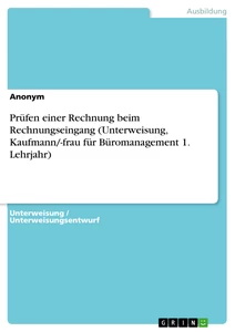 Title: Prüfen einer Rechnung beim Rechnungseingang (Unterweisung, Kaufmann/-frau für Büromanagement 1. Lehrjahr)