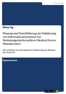 Titre: Planung und Durchführung der Validierung von  Informationssystemen bei Medizinalgeräteherstellern (Medical Device Manufacturer) 