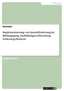 Titel: Implementierung von Sprachförderung im Bildungsgang. Ausbildungsvorbereitung Schleswig-Holstein