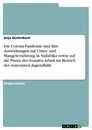 Title: Die Corona Pandemie und ihre Auswirkungen auf Unter- und Mangelernährung in Südafrika sowie auf die Praxis der Sozialen Arbeit im Bereich der stationären Jugendhilfe