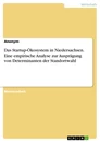 Title: Das Startup-Ökosystem in Niedersachsen. Eine empirische Analyse zur Ausprägung von Determinanten der Standortwahl