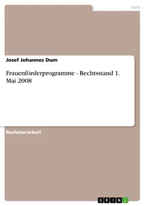 Titel: Frauenförderprogramme - Rechtsstand 1. Mai 2008