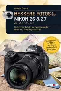 Titel: Bessere Fotos mit der Nikon Z6 & Z7 Z6 / Z6 II / Z7 / Z7 II