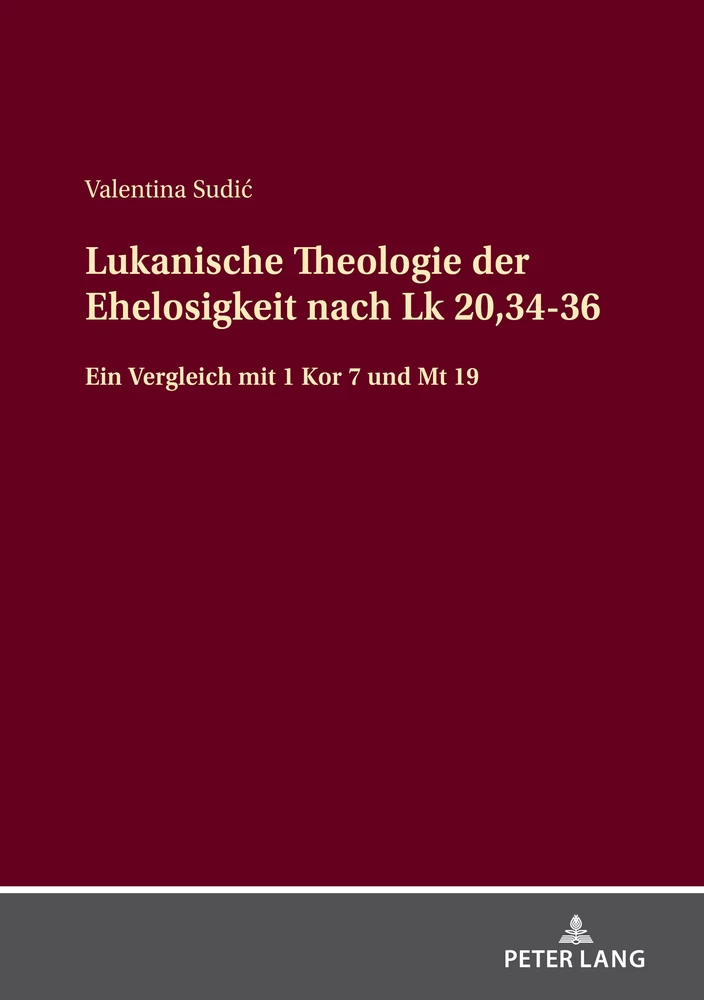 Title: Lukanische Theologie der Ehelosigkeit nach Lk 20,34-36 
