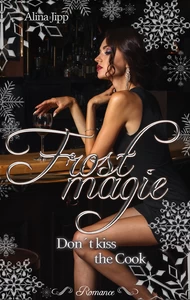 Titel: Frostmagie - Don´t kiss the Cook