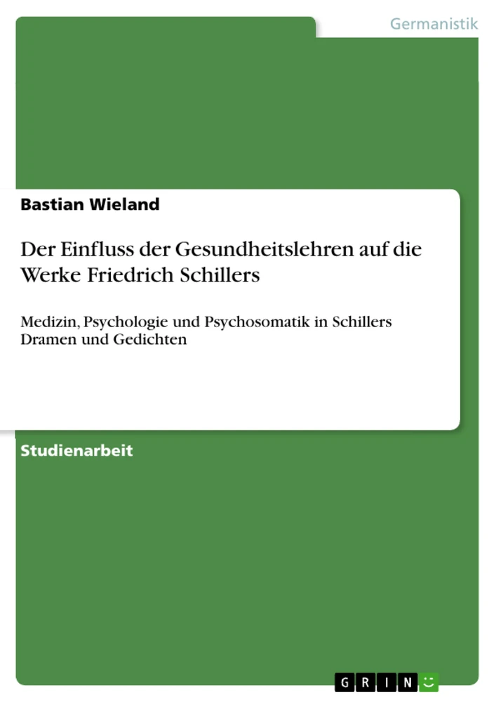 Titel: Der Einfluss der Gesundheitslehren auf die Werke Friedrich Schillers