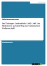 Título: Die Thüringer Grafenfehde 1342-1346. Der Meilenstein auf dem Weg zur wettinischen Vorherrschaft?