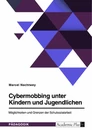 Titre: Cybermobbing unter Kindern und Jugendlichen. Möglichkeiten und Grenzen der Schulsozialarbeit