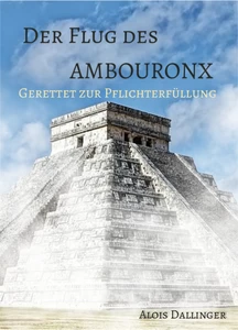 Titel: Der Flug des Ambouronx: Gerettet zur Pflichterfüllung