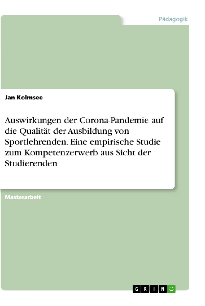 Titel: Auswirkungen der Corona-Pandemie auf die Qualität der Ausbildung von Sportlehrenden. Eine empirische Studie zum Kompetenzerwerb aus Sicht der Studierenden