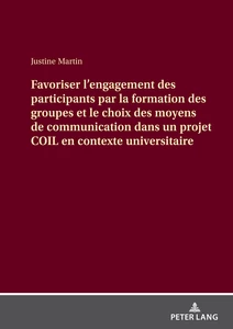 Titre: Favoriser l’engagement des participants par la formation des groupes et le choix des moyens de communication dans un projet COIL en contexte universitaire
