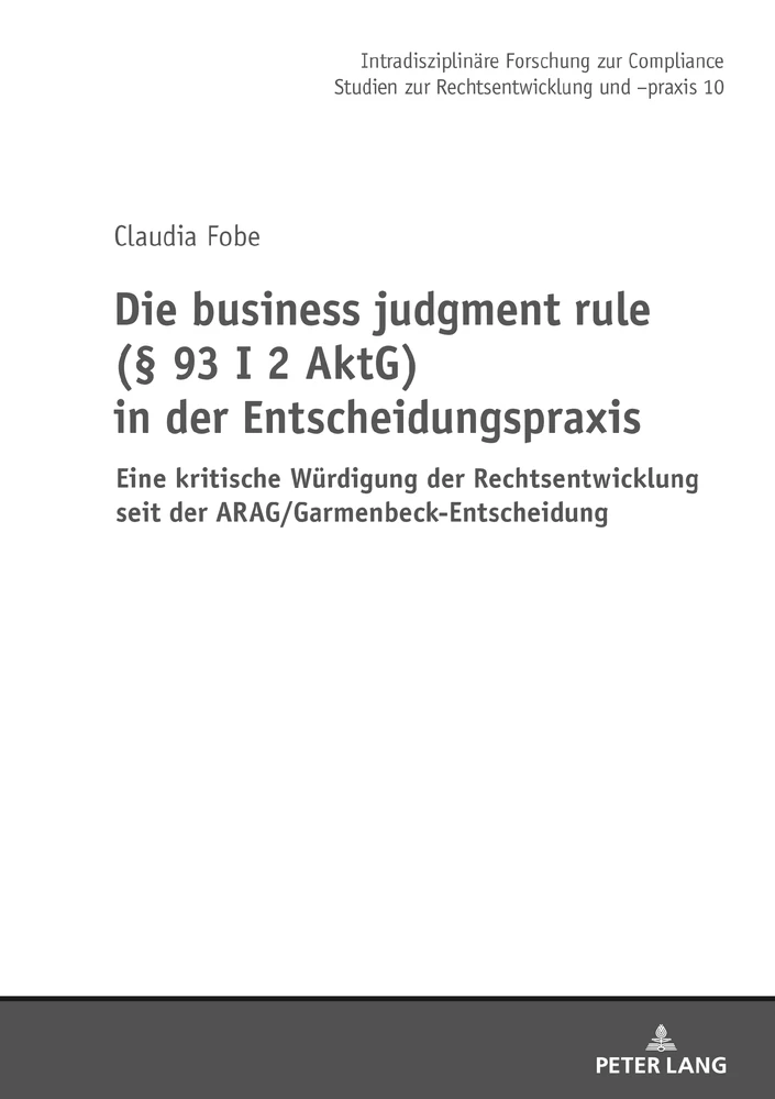 Titel: Die business judgment rule (§ 93 I 2 AktG) in der Entscheidungspraxis