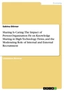 Titel: Sharing Is Caring: The Impact of Person-Organisation Fit on Knowledge Sharing in High-Technology Firms, and the Moderating Role of Internal and External Recruitment