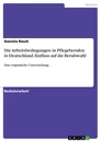 Titel: Die Arbeitsbedingungen in Pflegeberufen in Deutschland. Einfluss auf die Berufswahl
