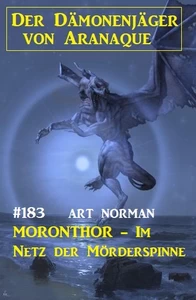 Titel: Moronthor - Im Netz der Mörderspinne: Der Dämonenjäger von Aranaque 183
