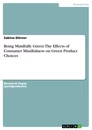 Title: Being Mindfully Green: The Effects of Consumer Mindfulness on Green Product Choices