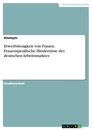 Titel: Erwerbslosigkeit von Frauen. Frauenspezifische Hindernisse des deutschen Arbeitsmarktes