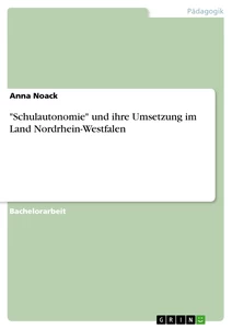 Título: "Schulautonomie" und ihre Umsetzung im Land Nordrhein-Westfalen