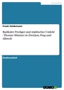 Titel: Radikaler Prediger und städtisches Umfeld - Thomas Müntzer in Zwickau, Prag und Allstedt