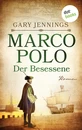Titel: Marco Polo - Der Besessene