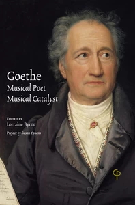Title: Goethe: Musical Poet, Musical Catalyst
