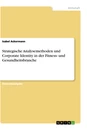 Título: Strategische Analysemethoden und Corporate Identity in der Fitness- und Gesundheitsbranche