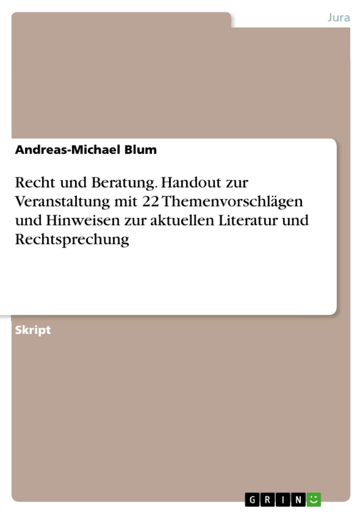 Titre: Recht und Beratung. Handout zur Veranstaltung mit 22 Themenvorschlägen und Hinweisen zur aktuellen Literatur und Rechtsprechung