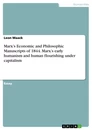 Title: Marx’s  Economic and Philosophic Manuscripts of 1844. Marx’s early humanism and human flourishing under capitalism