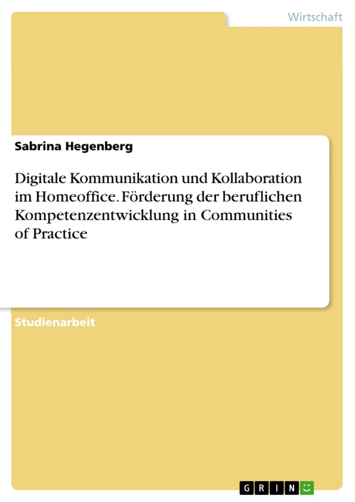 Title: Digitale Kommunikation und Kollaboration im Homeoffice. Förderung der beruflichen Kompetenzentwicklung in Communities of Practice