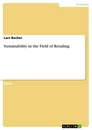 Titel: Sustainability in the Field of Retailing