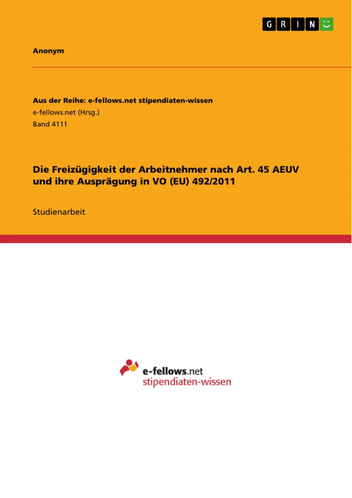 Title: Die Freizügigkeit der Arbeitnehmer nach Art. 45 AEUV und ihre Ausprägung in VO (EU) 492/2011