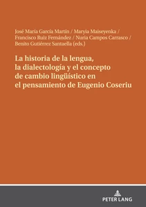 Title: La historia de la lengua, la dialectología y el concepto de cambio lingüístico en el pensamiento de Eugenio Coseriu