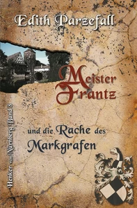 Titel: Meister Frantz und die Rache des Markgrafen