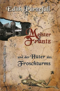 Titel: Meister Frantz und der Hüter des Froschturms