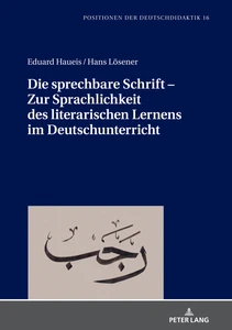 Title: Die sprechbare Schrift – Zur Sprachlichkeit des literarischen Lernens im Deutschunterricht